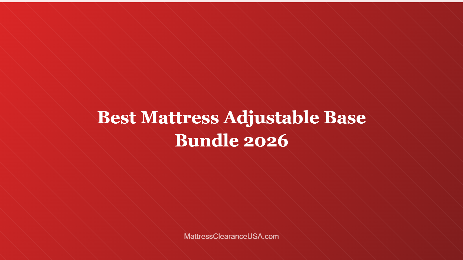 Best Mattress Adjustable Base Bundle 2026