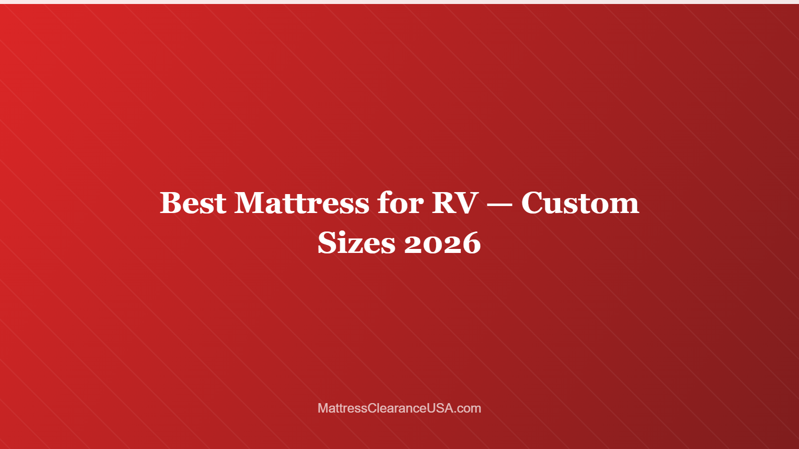 Best Mattress for RV — Custom Sizes 2026