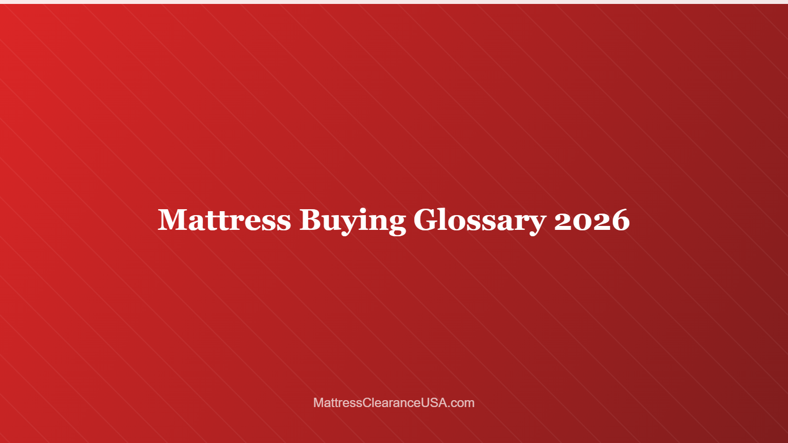 Mattress Buying Glossary 2026