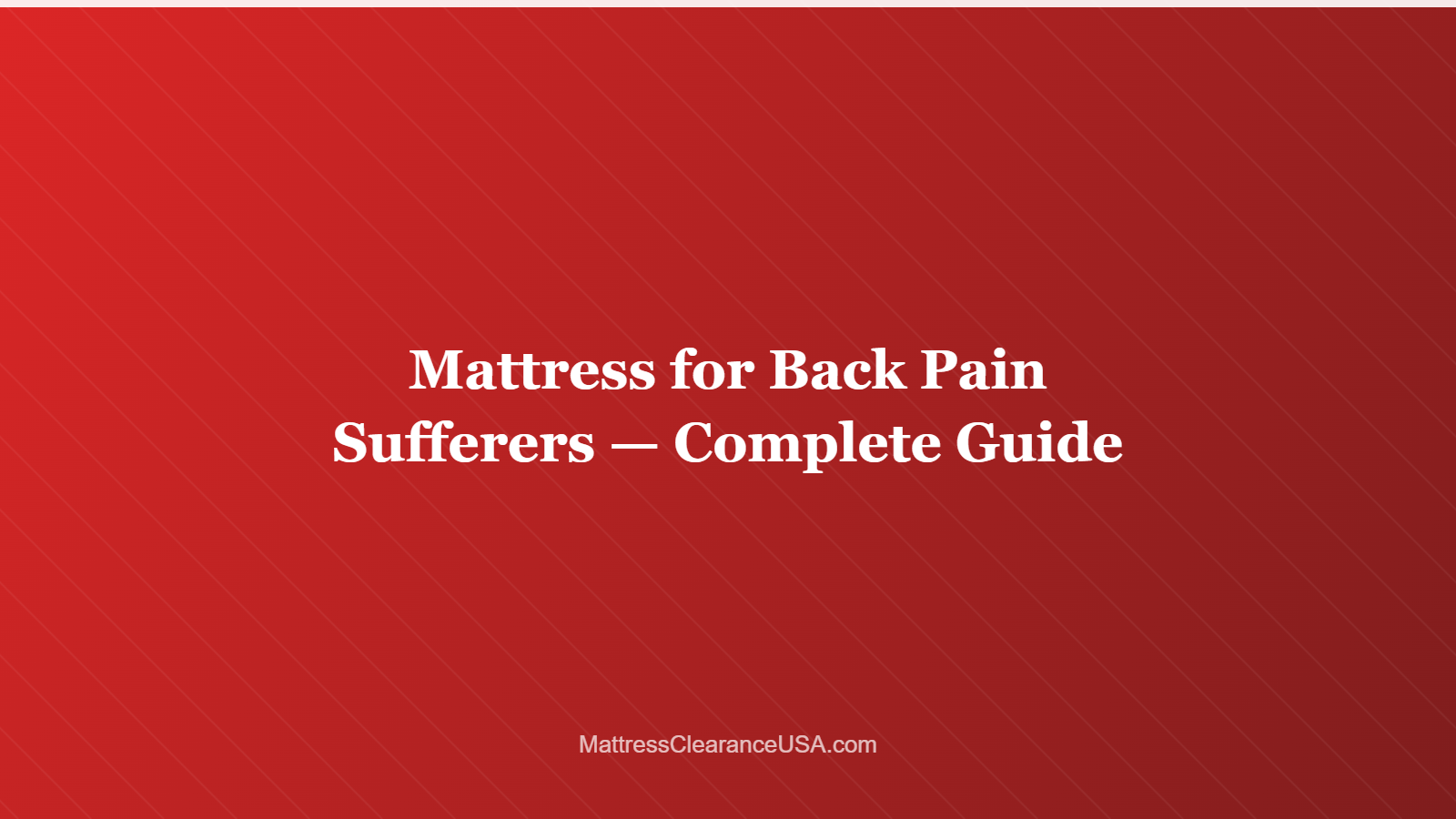 Mattress for Back Pain Sufferers — Complete Guide