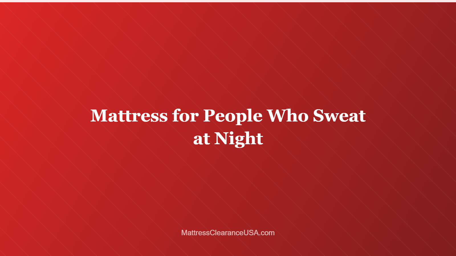 Mattress for People Who Sweat at Night