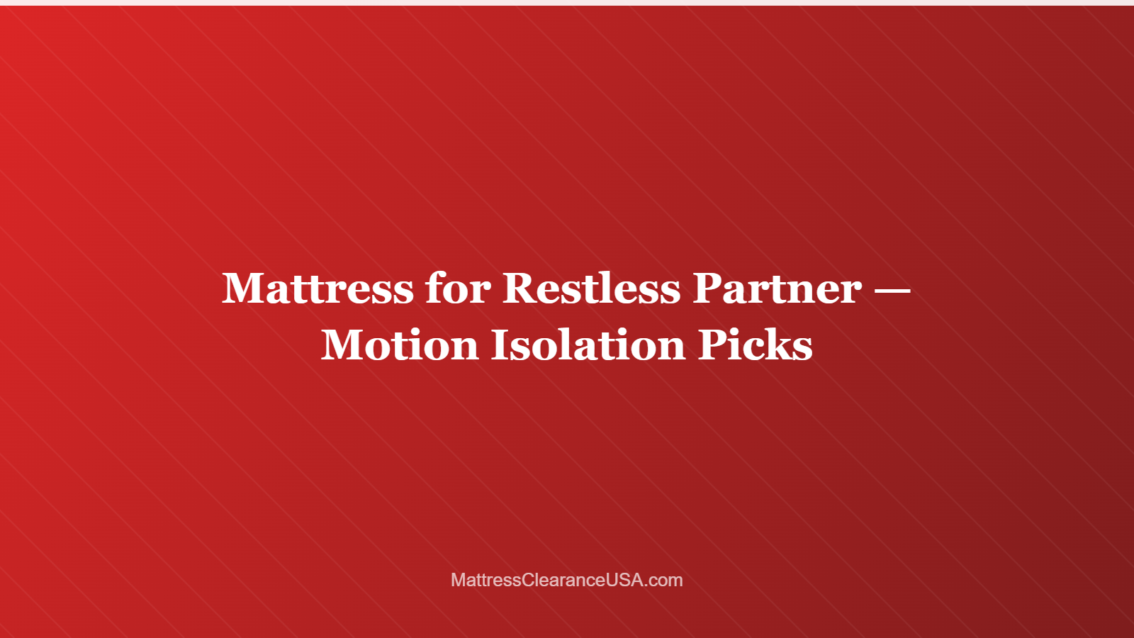 Mattress for Restless Partner — Motion Isolation Picks
