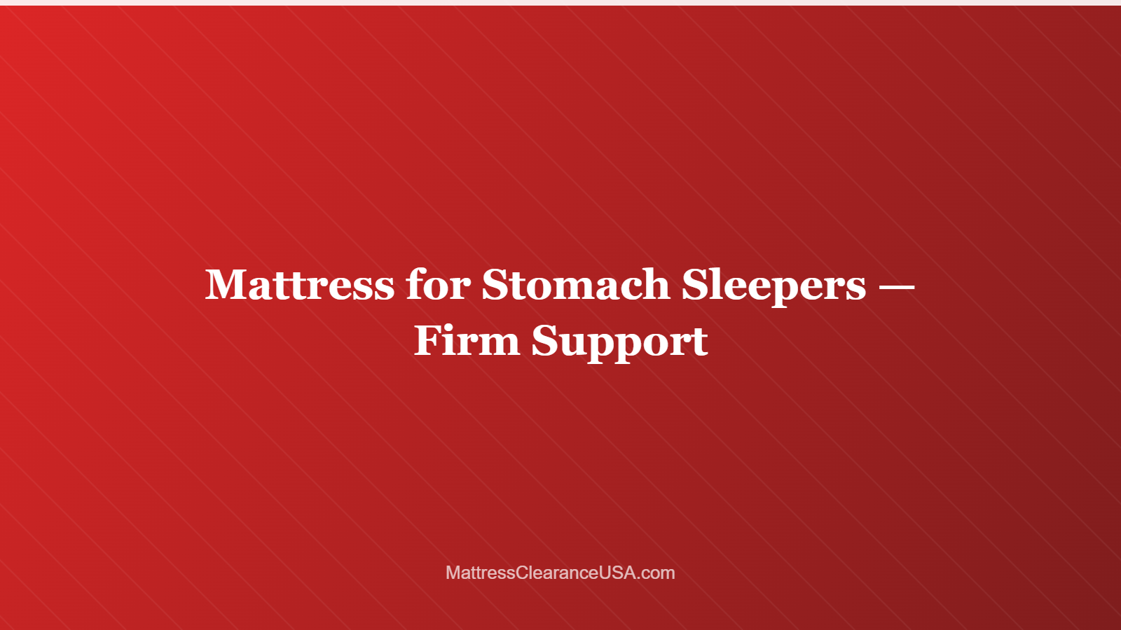Mattress for Stomach Sleepers — Firm Support