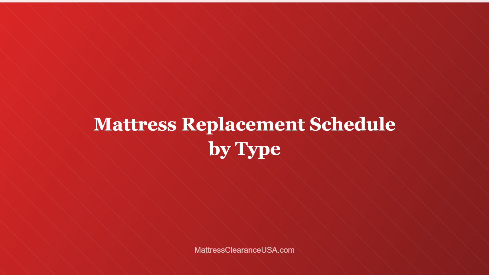 Mattress Replacement Schedule by Type