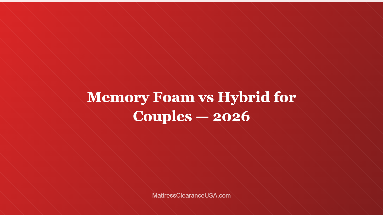 Memory Foam vs Hybrid for Couples — 2026