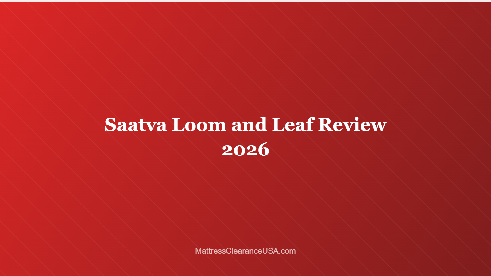 Saatva Loom and Leaf Review 2026