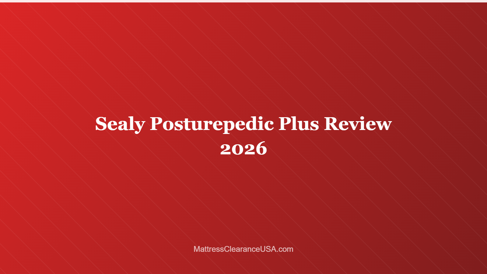 Sealy Posturepedic Plus Review 2026