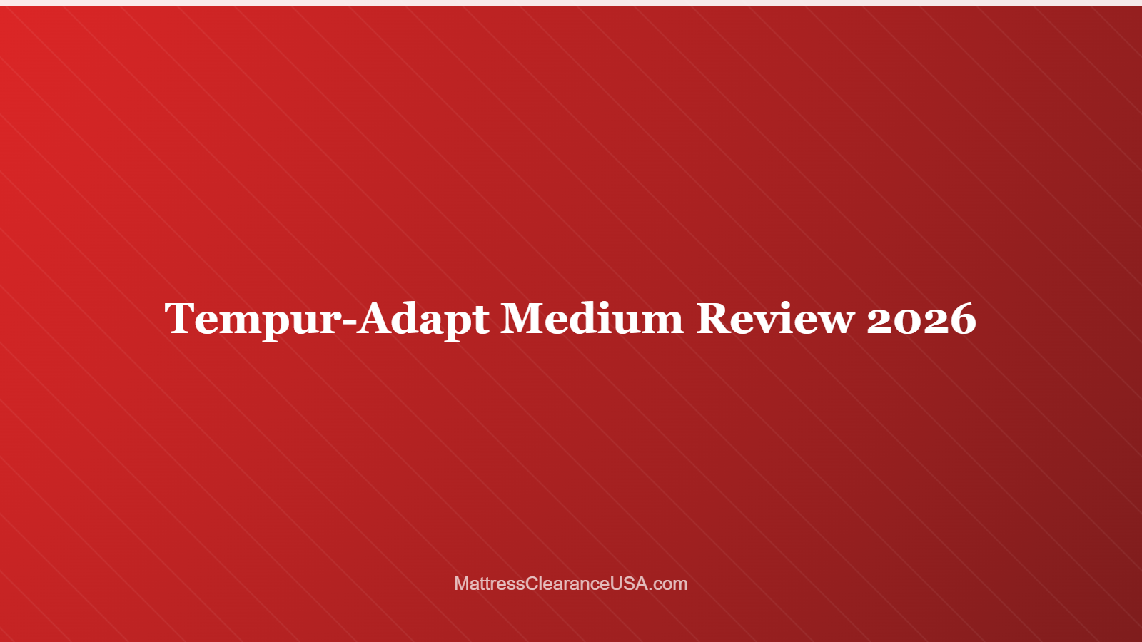 Tempur-Adapt Medium Review 2026